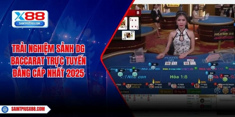 Trải Nghiệm Sảnh DG Baccarat Trực Tuyến Đẳng Cấp Nhất 2025